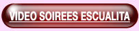 Videos Gratuites des Soir�es Escualita