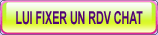 Fixer un RDV chat � ce profil !